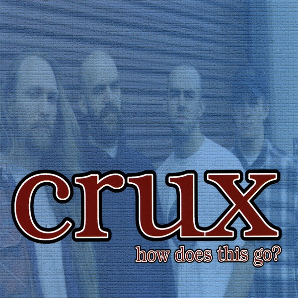 How Does This Go? by Crux album cover
