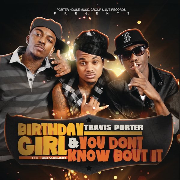 Birthday Girl (feat. Bei Maejor) / You Don't Know Bout It - Single by Travis Porter album cover