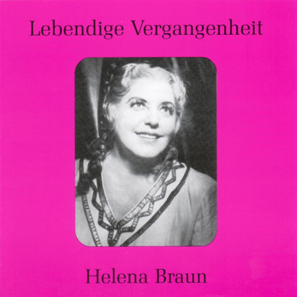 Lebendige Vergangenheit - Helene Braun by Helena Braun album cover