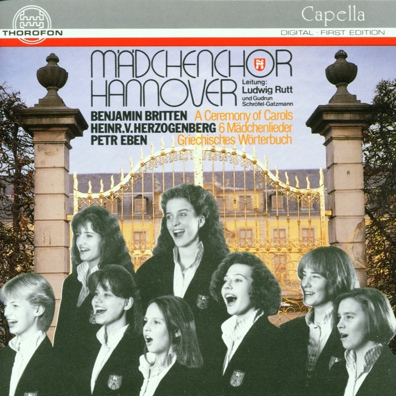 Britten: A Ceremony of Carols -  Herzogenberg: Sechs Madchenlieder - Eben: Dizionario Greco by Hanover Girls Choir, Ellen Wegner & Andrea Schnaus album cover
