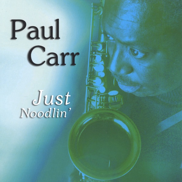 Just Noodlin' by Paul Carr album cover