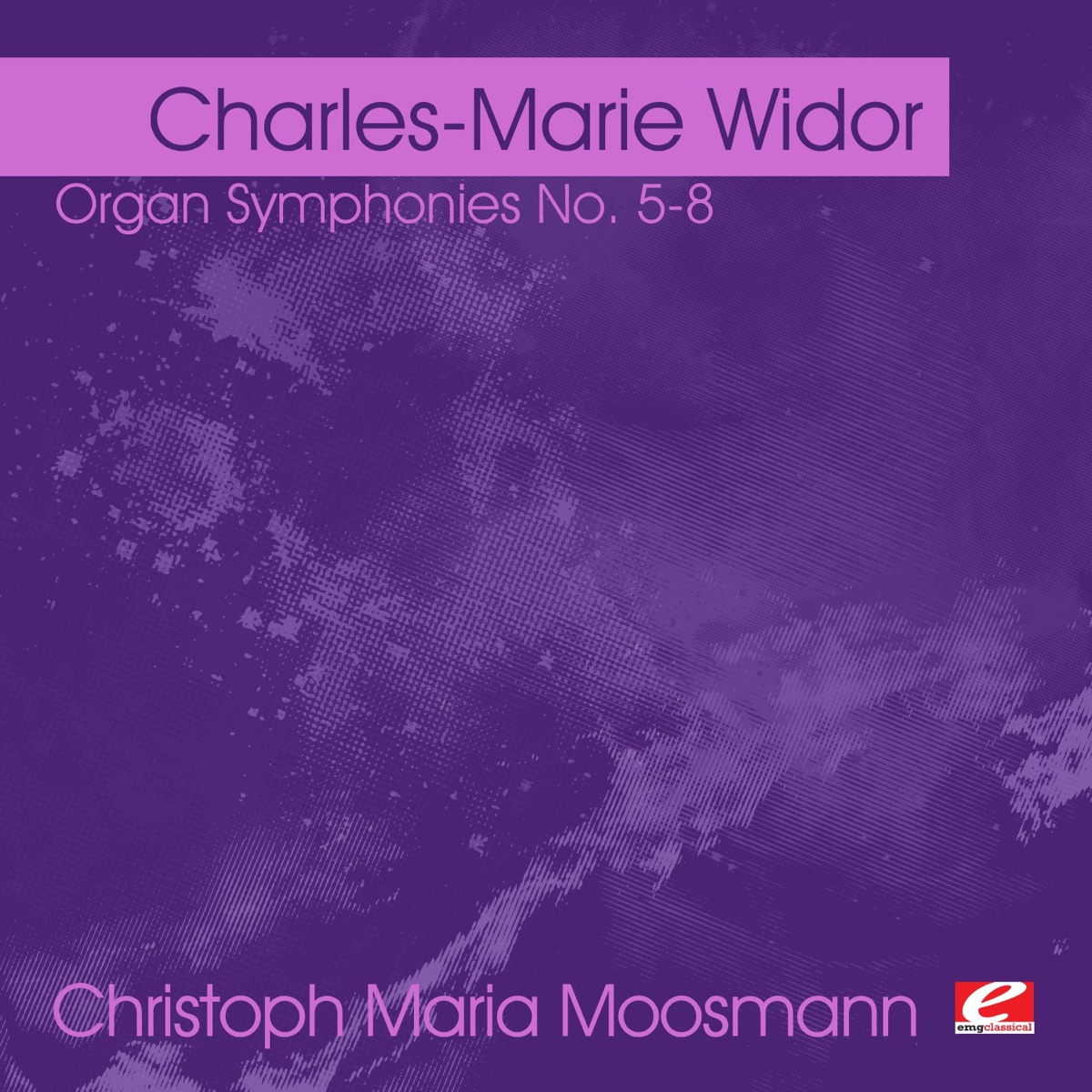 Widor: Organ Symphonies No. 5-8 (Remastered) by Christoph Maria Moosmann album cover