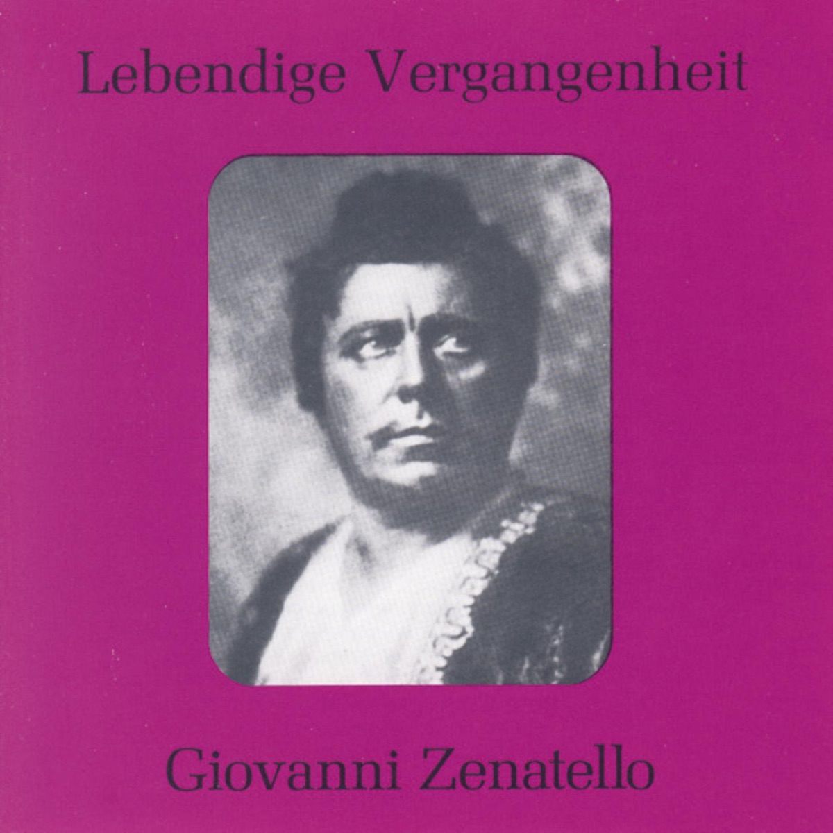 Lebendige Vergangenheit - Giovanni Zenatello by Giovanni Zenatello album cover