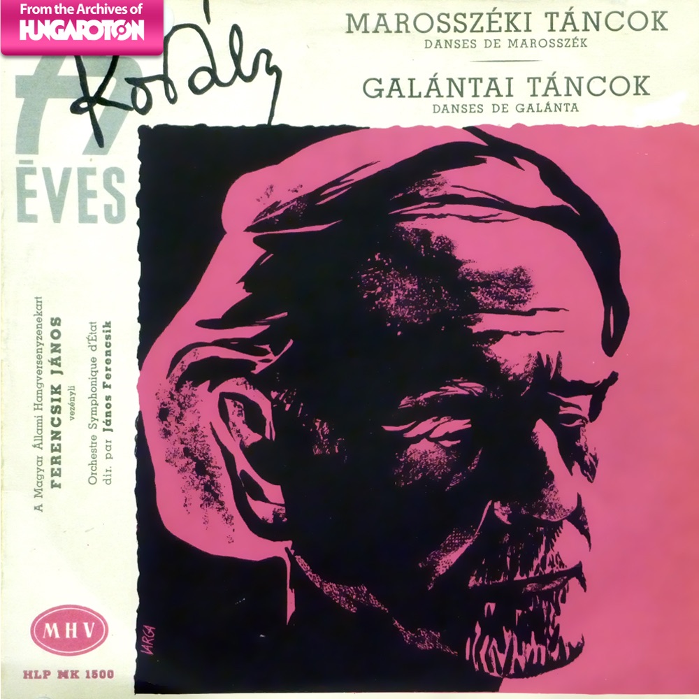 Kodály: Marosszéki táncok - Galántai táncok (Hungaroton Classics) - EP by Ferencsik János & Magyar Állami Hangversenyzenekar album cover