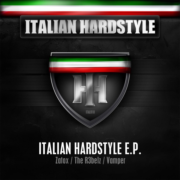 Italian Hardstyle 018 - EP (Italian Hardstyle E.P.) - Single by Zatox, The R3belz & Vamper album cover