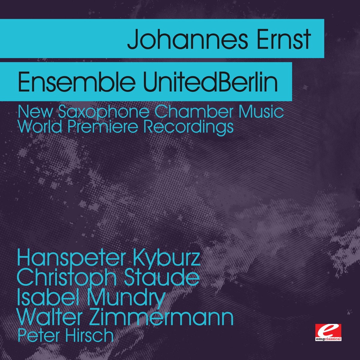 Kyburz & Staude & Mundry & Zimmermann: New Saxophone Chamber Music - World Premiere Recordings (Remastered) by Johannes Ernst, Peter Hirsch & Ensemble UnitedBerlin album cover