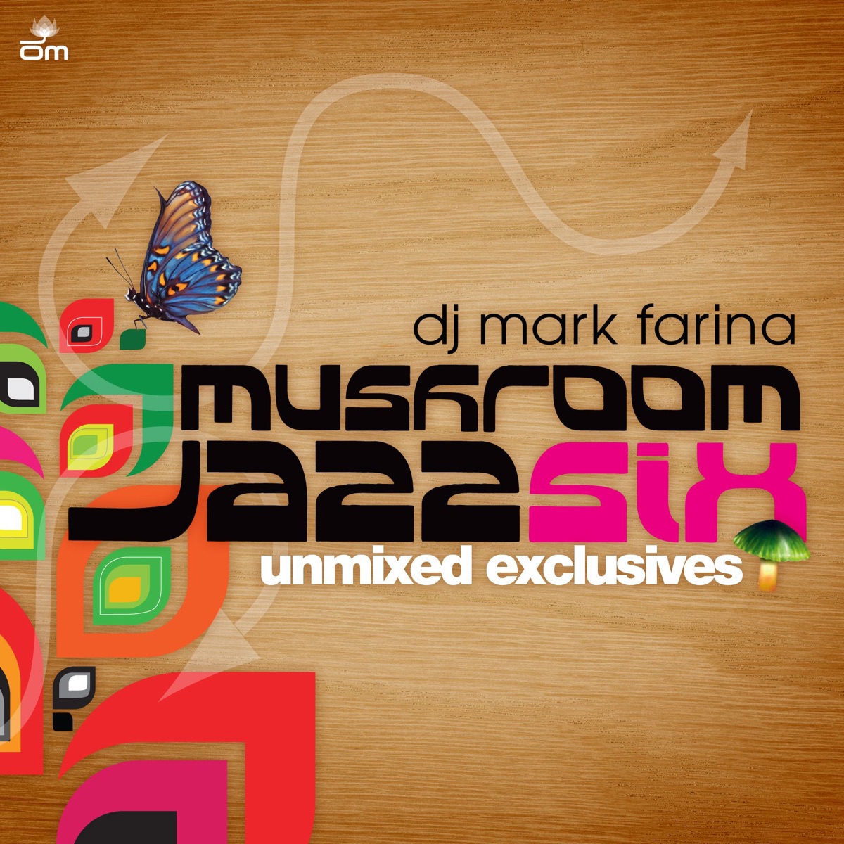 Mushroom Jazz 6 - Unmixed Exclusives by Mark Farina album cover