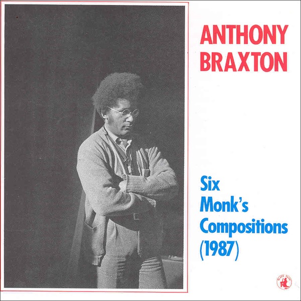 Six Monk's Compositions (1987) by Anthony Braxton album cover