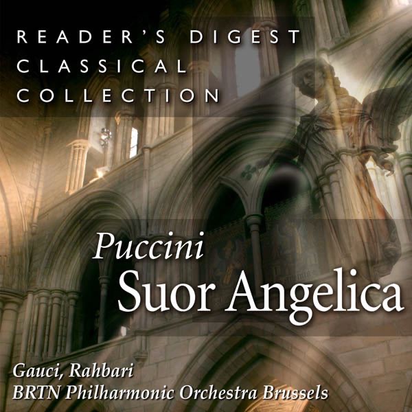 Reader's Digest Classical Collection: Puccini: Suor Angelica by Miriam Gauci, Alexander Rahbari, BRTN Philharmonic Orchestra & Jaak Gregoor Chorus album cover