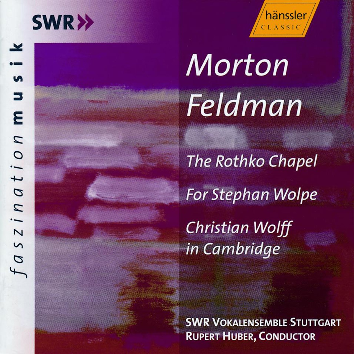 Feldman: Rothko Chapel - for Stephan Wolpe - Christian Wolff In Cambridge by Meinhard Jenne, Markus Stange, Kirsten Drope, Ulrike Becker, Stuttgart Vocal Ensemble, Rupert Huber, Barbara Maurer, Boris Muller & Martin Homann album cover