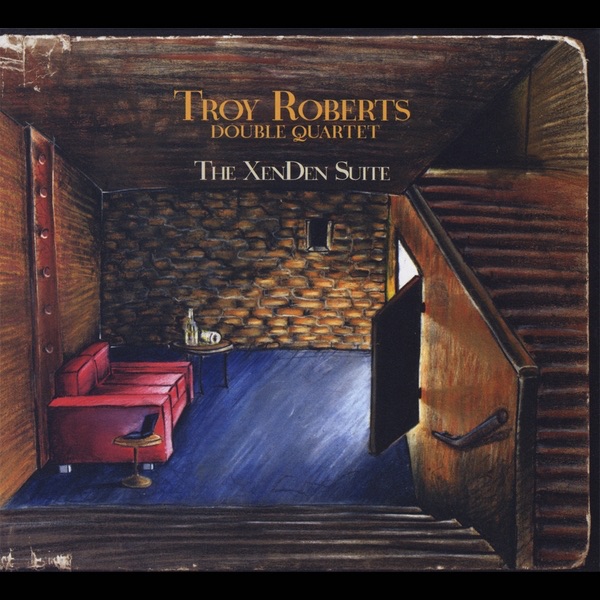 The XenDen Suite by Troy Roberts album cover
