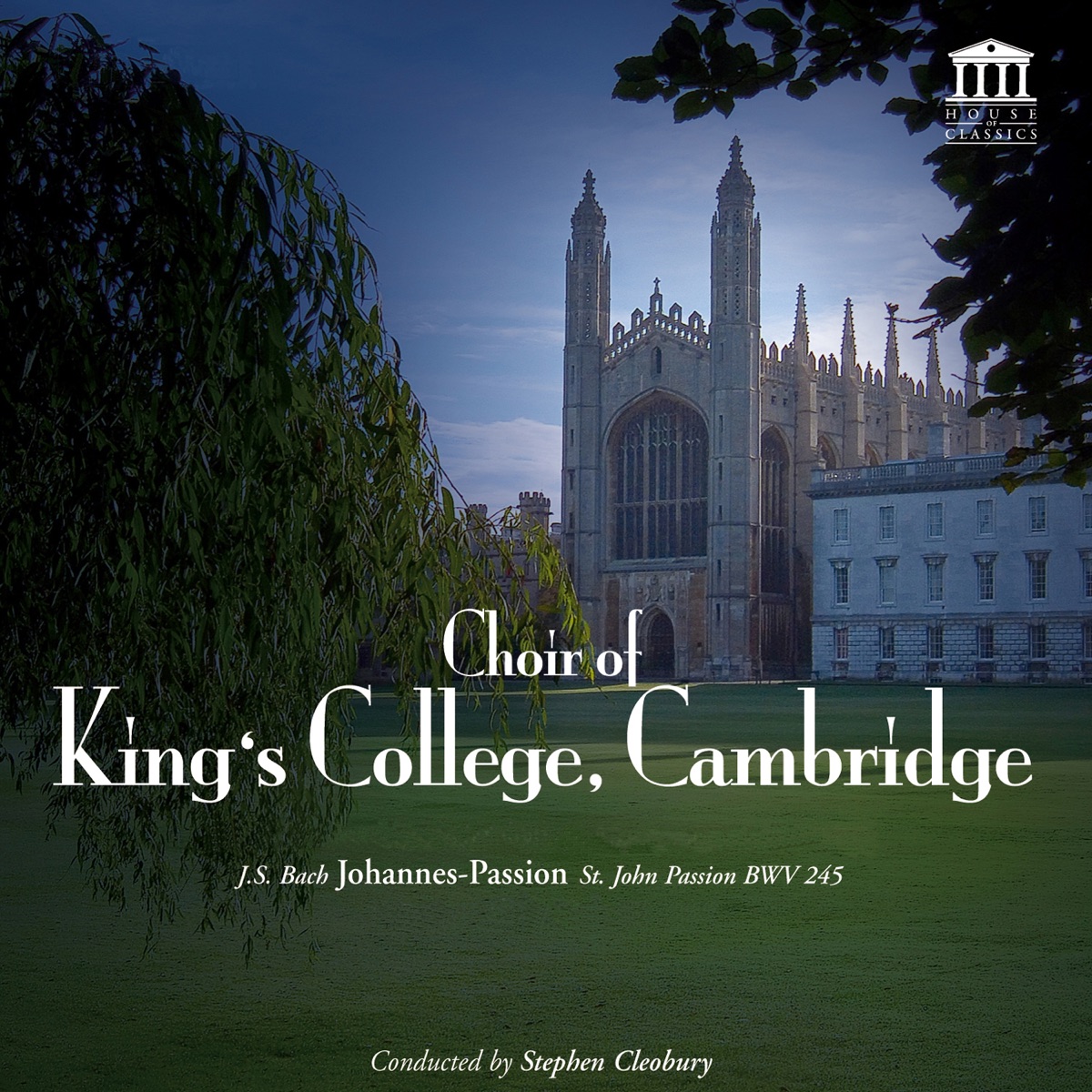 Bach: St John Passion, BWV 245 by The Choir of King's College, Cambridge, Sir Stephen Cleobury & Brandenburg Consort album cover