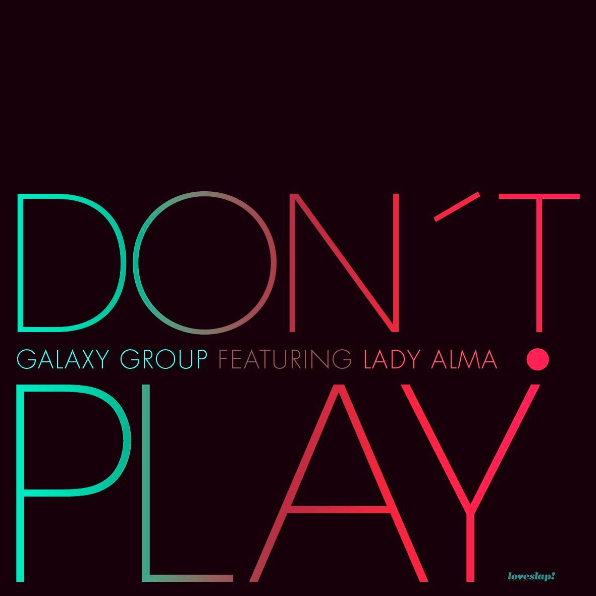 Don't Play (feat. Lady Alma) [Remixes] - EP by Galaxy Group album cover