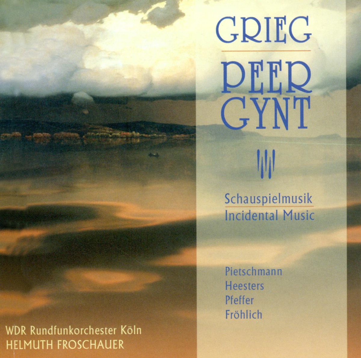 Grieg, E.: Peer Gynt [Incidental Music] by Anneli Pfeffer, Peter Frohlich, Helmuth Froschauer, Hilke Helling, Cologne West German Radio Orchestra, Peter Dicke, Andreas Pietschmann, Nicole Heesters, Johannes Kluser, Bernhard Husgen, Florian Gunther, Josephine Engelskamp & Anthony Flint album cover