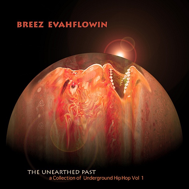 The Unearthed Past: A Collection of Underground Hip Hop (Digital Only,Re-mastered,Collection) by Breez Evahflowin album cover