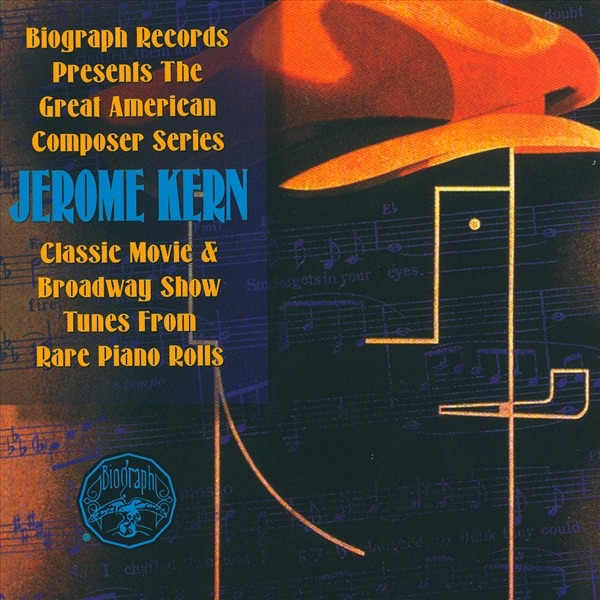 Biography Presents Jerome Kern from Rare Piano Rolls by Jerome Kern album cover