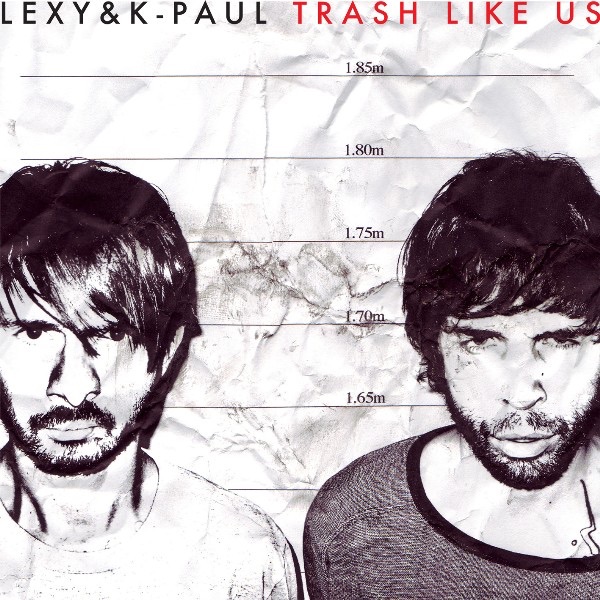 Trash Like Us (Bonus Disc Version) by Lexy & K-Paul album cover