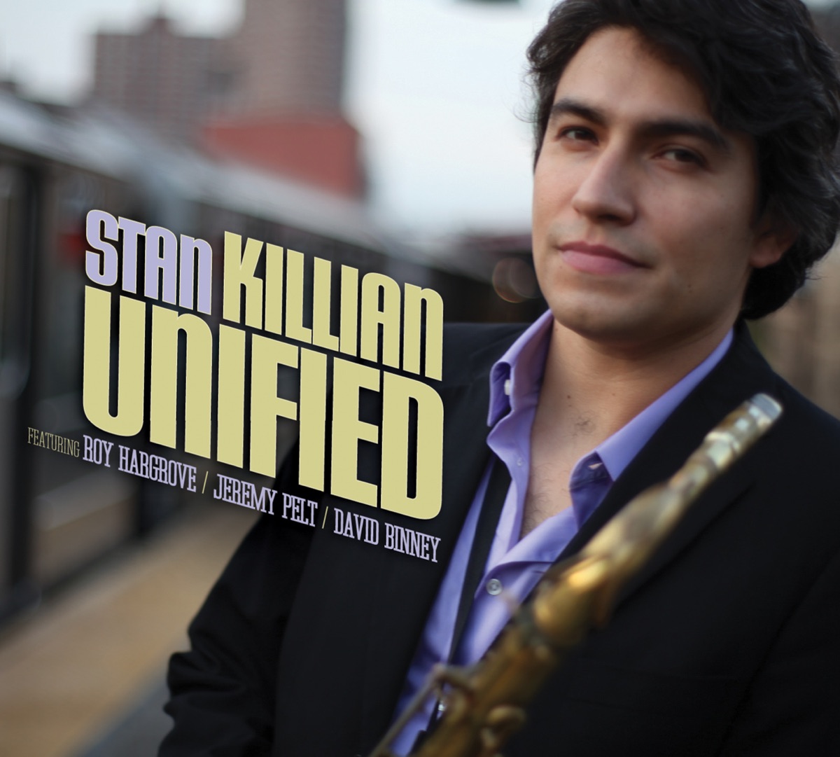 Unified (feat. David Binney, Jeremy Pelt & Roy Hargrove) by Stan Killian album cover