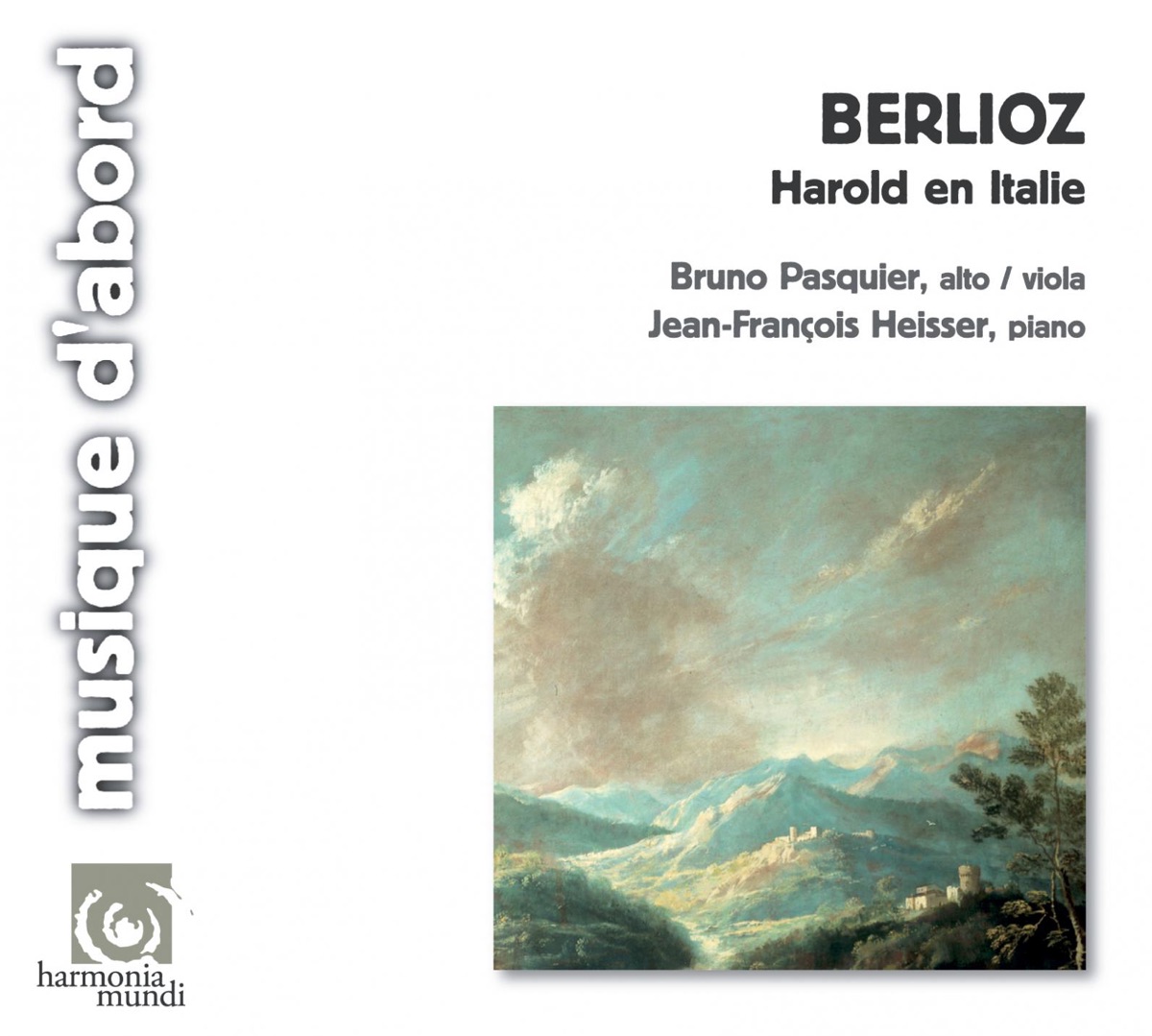 Berlioz: Harold en Italie. Transcription for Viola and Piano By Franz Liszt by Bruno Pasquier & Jean-François Heisser album cover