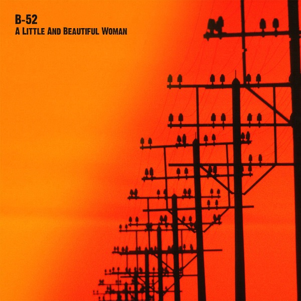 A Little and Beautiful Woman - Single by b52 album cover