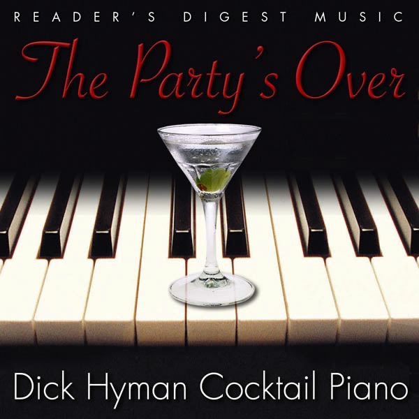 Reader's Digest Music: The Party's Over - Dick Hyman Cocktail Piano by Dick Hyman album cover