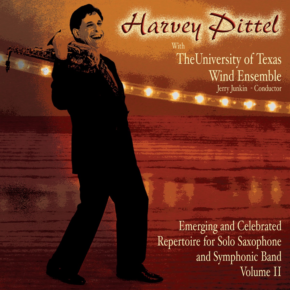Emerging and Celebrated Repertoire for Solo Saxophone and Symphonic Band, Vol. 2: Harvey Pittel With The University of Texas Wind Ensemble by Harvey Pittel, University of Texas Wind Ensemble & Jerry Junkin album cover