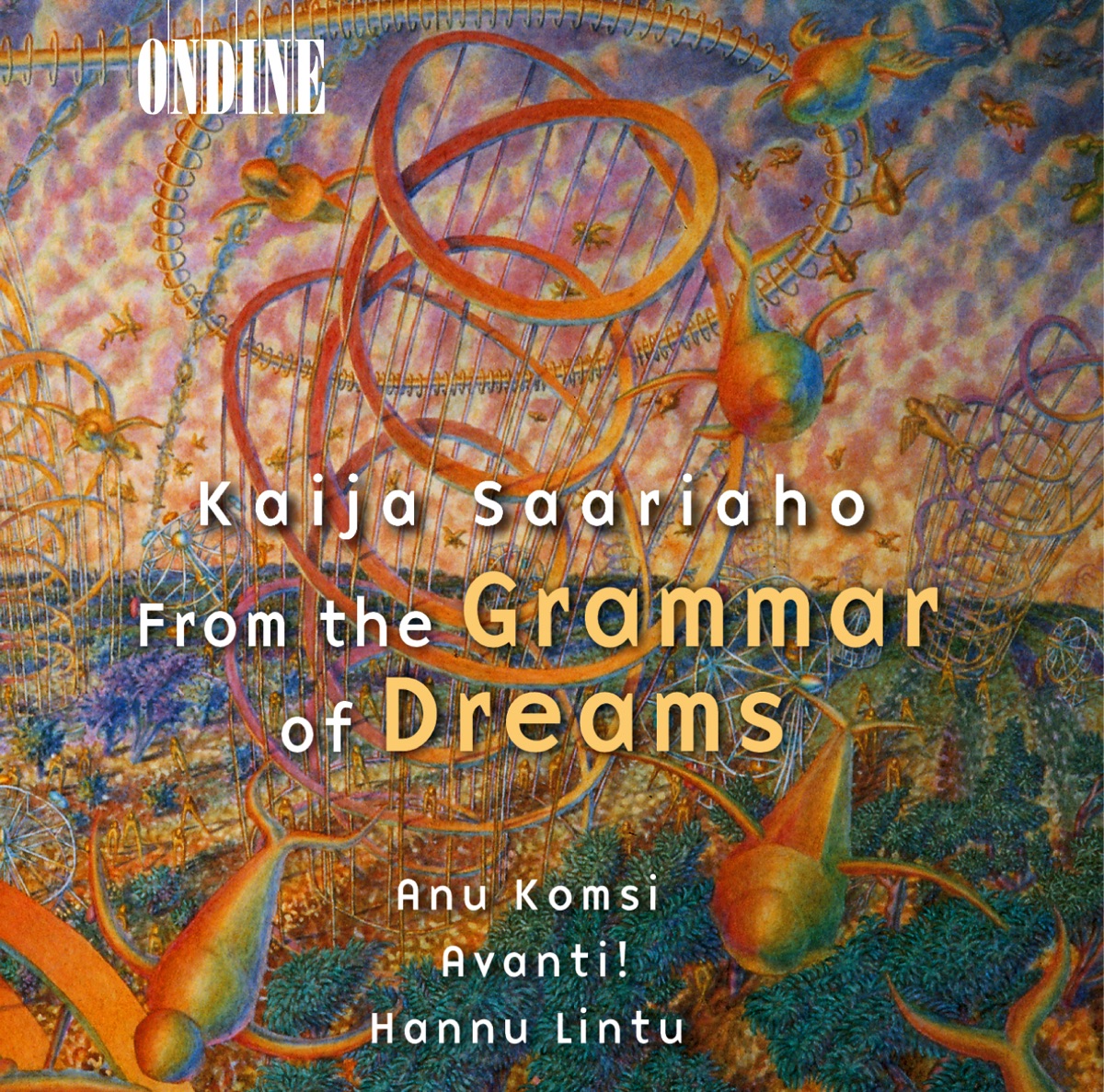 Saariaho: From the Grammar of Dreams, Prelude-Confession-Postlude, Grammaire Des Reves & Adjo by Anu Komsi, Hannu Lintu & Avanti! Chamber Orchestra album cover