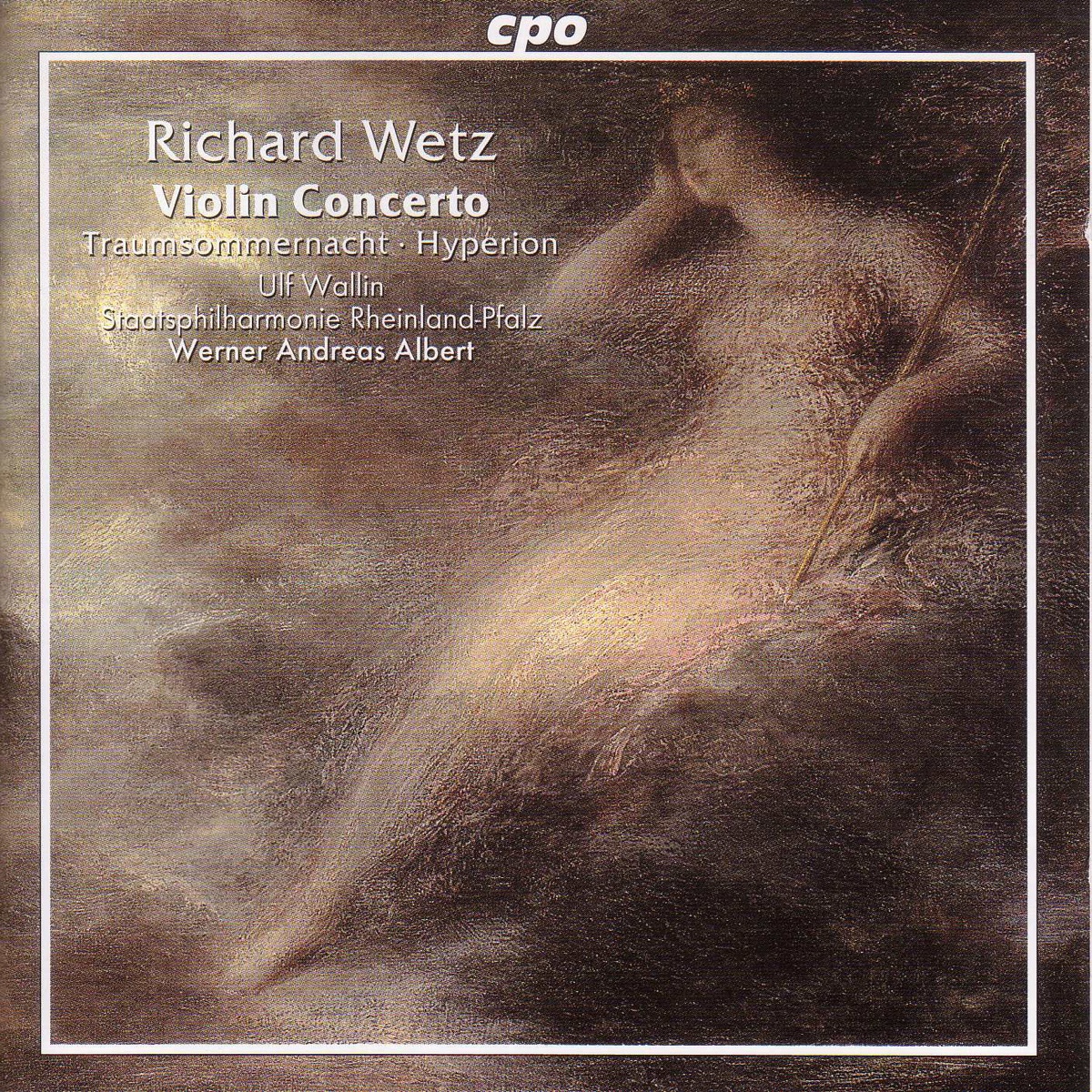 Wetz: Violin Concerto, Op. 57 - Traumsommernacht - Hyperion by Ulf Wallin, Werner Andreas Albert, Rheinland-Pfalz State Philharmonic Orchestra, Augsburg Music Academy Chamber Choir & Markus Kohler album cover