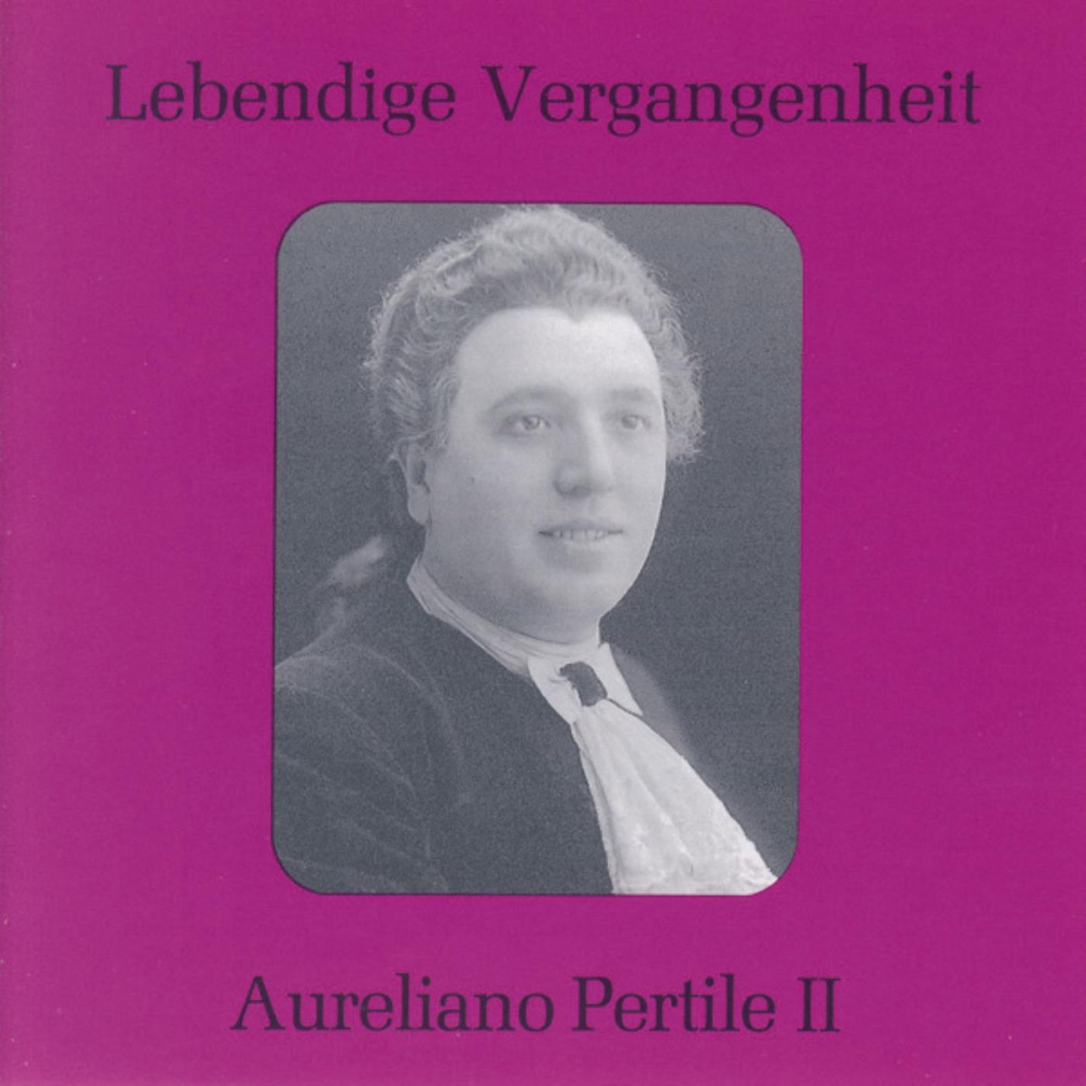Lebendige Vergangenheit - Aureliano Pertile (Vol. 2) by Aureliano Pertile album cover