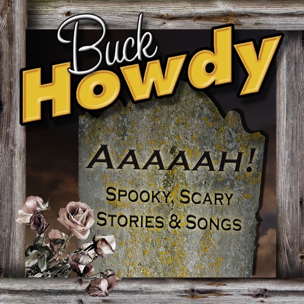 Aaaaah! Spooky, Scary Stories & Songs by Buck Howdy album cover