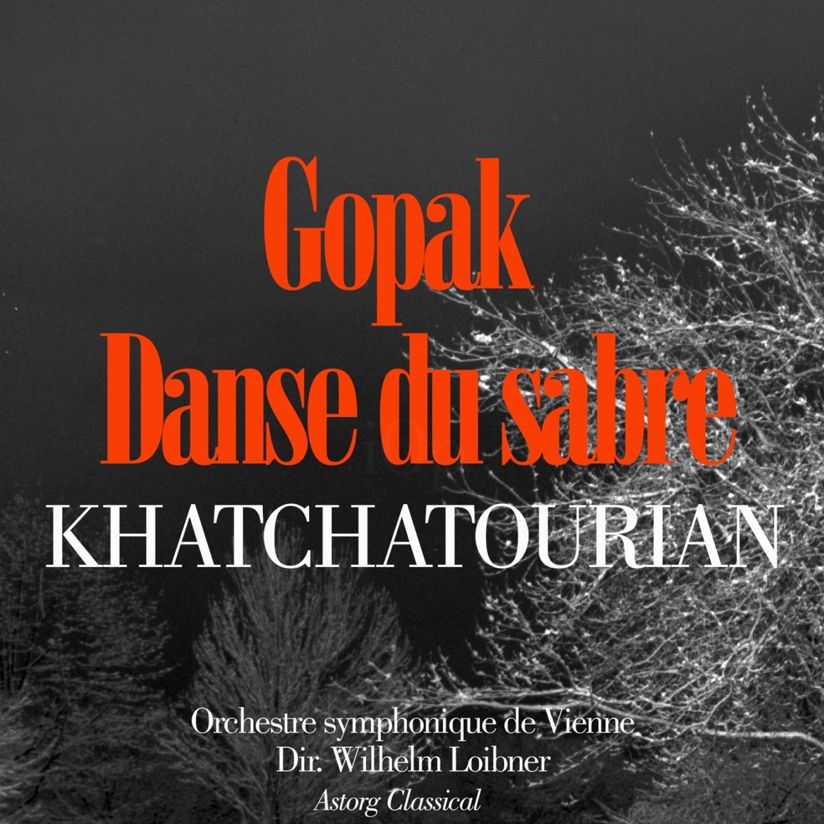 Khatchatourian : Danse du Sabre – Gopak 'Ballets de Gayaneh' - Single by Orchestre symphonique de Vienne & Wilhelm Loibner album cover
