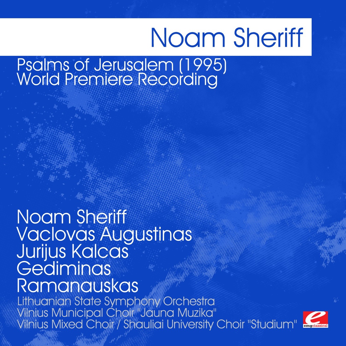 Sheriff: Psalms of Jerusalem (1995) - World Premiere Recording (Remastered) by Noam Sheriff, Vaclovas Augustinas, Jurijus Kalcas, Gediminas Ramanauskas, Lithuanian State Symphony Orchestra, Vilnius Municipal Choir 'Jauna Muzika', Vilnius Mixed Choir, Shauliai University Choir "Studium", Adam Zdunikowski & Ignas Misiura album cover