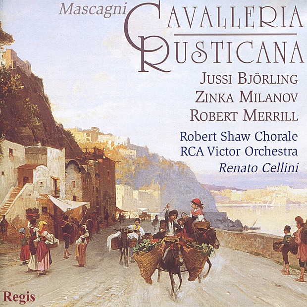 Mascagni: Cavalleria Rusticana - 1953 by Zinka Milanov, Jussi Björling, Carol Smith, Robert Merrill, Margaret Roggero, Robert Shaw Chorale, Robert Shaw, The RCA Victor Orchestra & Renato Cellilni album cover