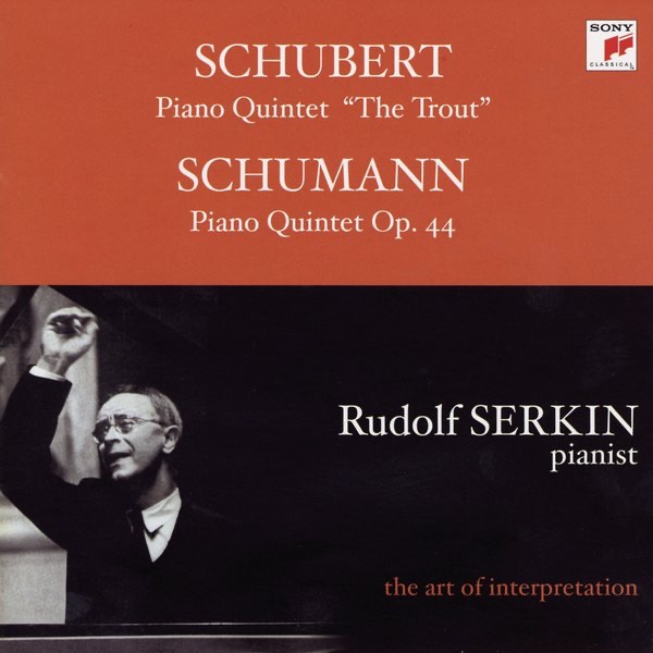 Schubert: Trout Quintet; Schumann: Piano Quintet, Op. 44 [Rudolf Serkin - The Art of Interpretation] by Budapest String Quartet, Jaime Laredo, Julius Levine, Leslie Parnas, Philipp Naegele & Rudolf Serkin album cover
