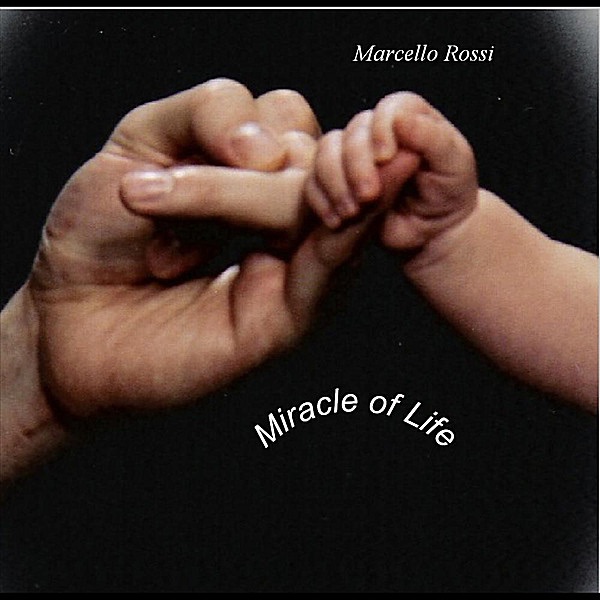 Miracle of Life - Single by Marcello Rossi album cover