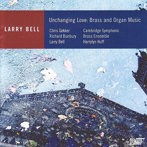 Unchanging Love: Brass and Organ Music by Chris Gekker, Larry Bell & Cambridge Symphonic Brass Ensemble album cover
