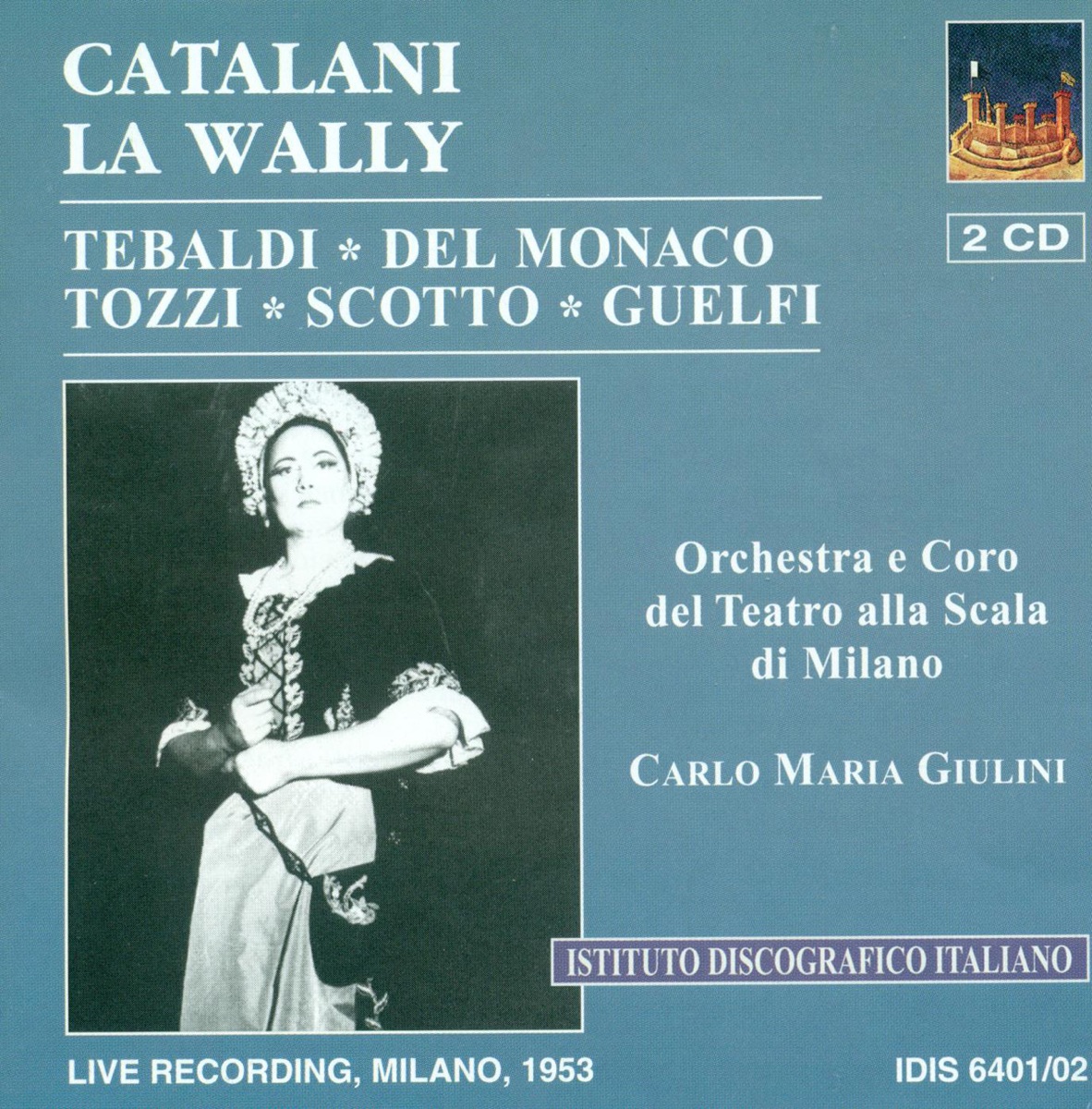 Catalani, A.: Wally (La) [Opera] (1953) by Jolanda Gardino, Mario del Monaco, Renata Scotto, Giorgio Tozzi, Milan Teatro alla Scala Chorus, Melchiorre Luise, Carlo Maria Giulini, Teatro Alla Scala Orchestra, Renata Tebaldi & Giangiacomo Guelfi album cover