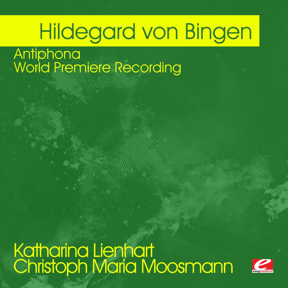 von Bingen: Antiphona - World Premiere Recording (Remastered) by Katharina Lienhart & Christoph Maria Moosmann album cover