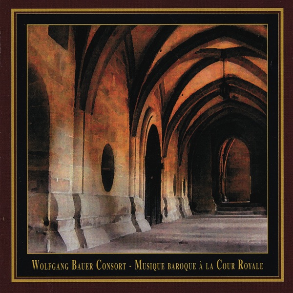 Musique Baroque Á La Cour Royale by Wolfgang Bauer Consort album cover