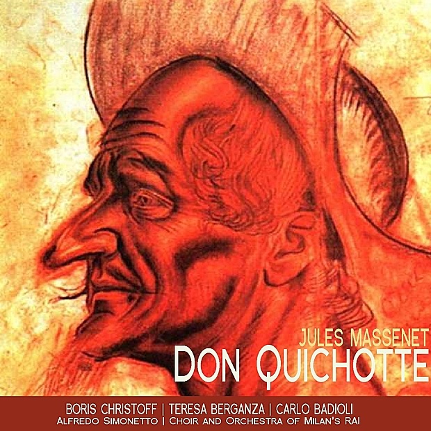 Massenet: Don Quichotte by Boris Christoff, Teresa Berganza, Carlo Badioli, Choir of Milan's RAI, Orchestra of Milan's RAI & Alfredo Simonetto album cover