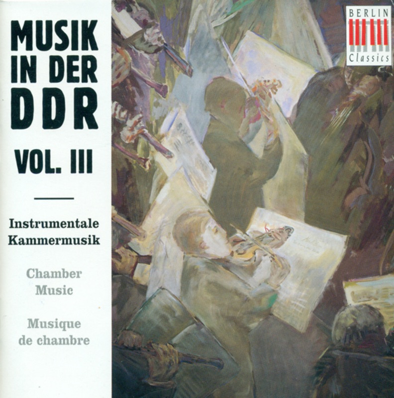 Music in the GDR Vol. III by Berlin Chamber Orchestra, Alfred Lipka, Aulos Trio, Bernd Casper, Burkhard Glaetzner, Dieter B, Dieter Rumstig, Dieter Zahn, Dieter Zechlin, Egon Morbitzer, Hanns Eisler, Karl-Heinz Schröter, Ludwig Guttler, Max Pommer & New Music Group album cover