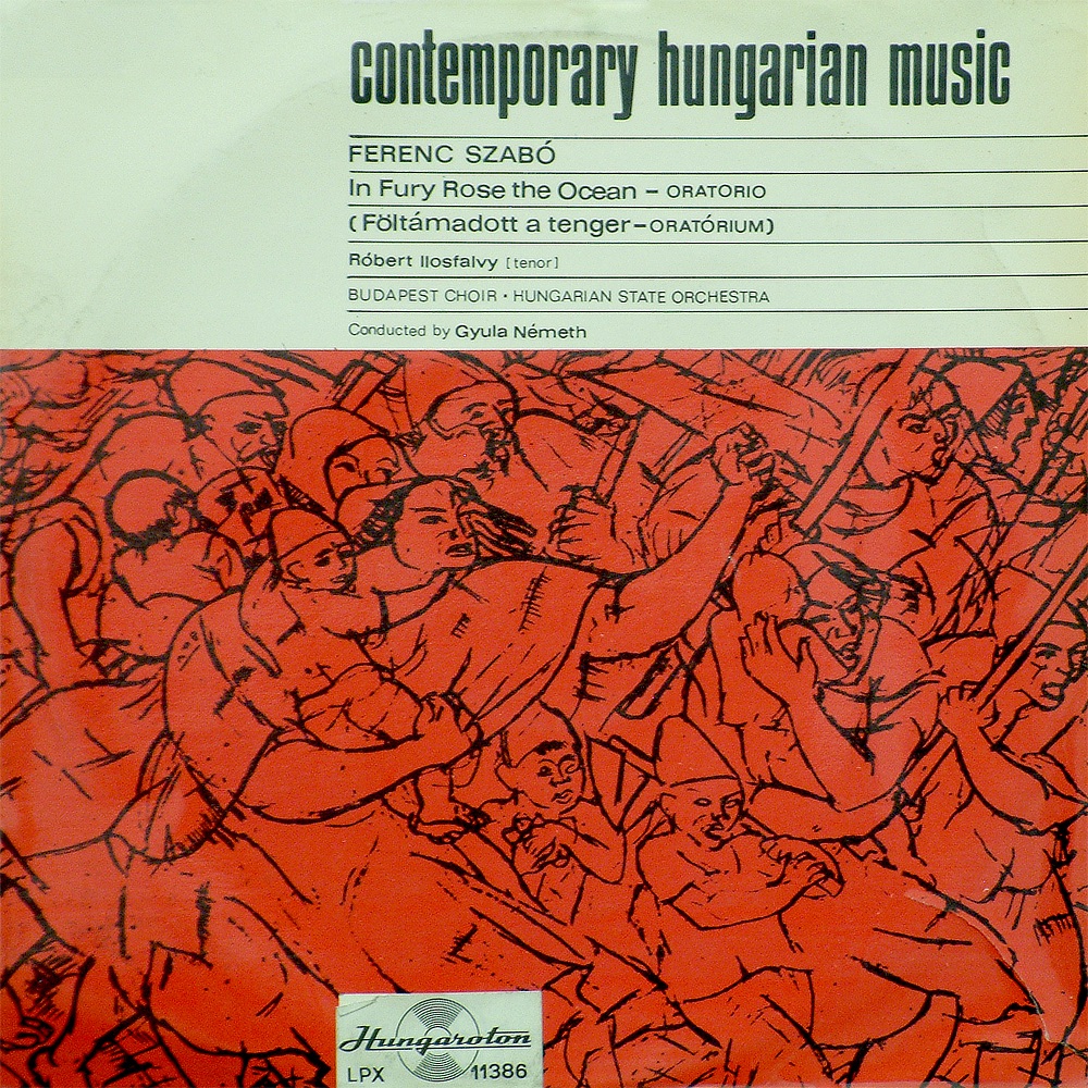 Contemporary Hungarian Music: Ferenc Szabó (Hungaroton Classics) by Róbert Ilosfalvy, Budapest Choir, Hungarian State Orchestra & Gyula NÉMETH album cover