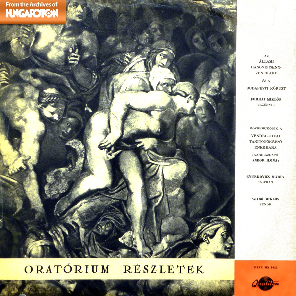 Oratórium részletek (Hungaroton Classics) by Gyurkovics Mária, Szabó Miklós, Állami Hangversenyzenekar, Budapesti Kórus & Forrai Miklós album cover