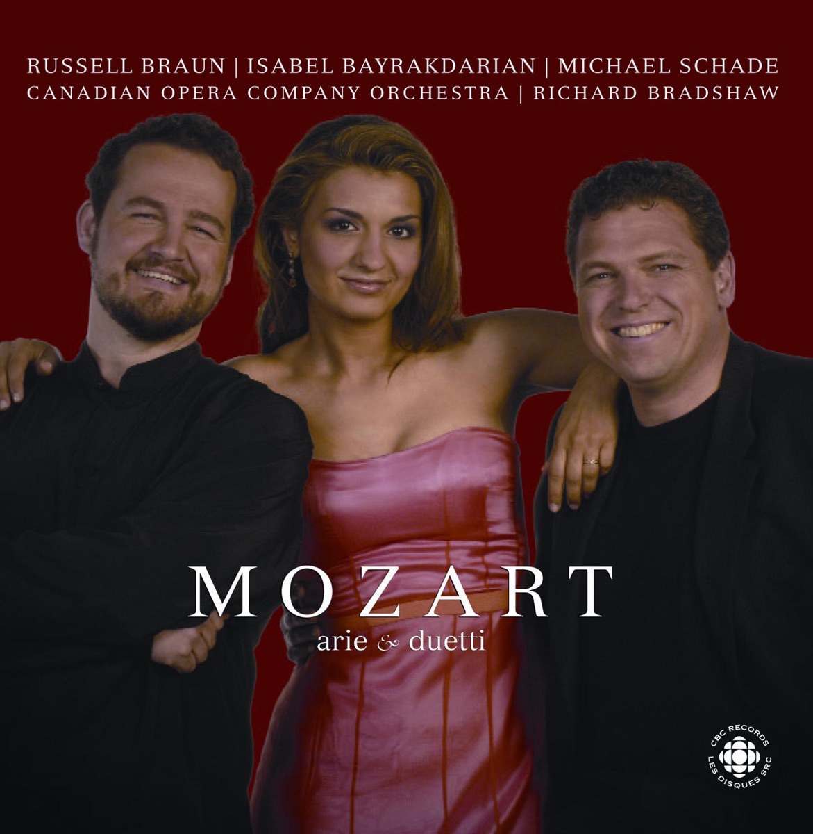 Mozart: Opera Arias and Duets by Michael Schade, Isabel Bayrakdarian, Russell Braun, Richard Bradshaw & Canadian Opera Company Orchestra album cover