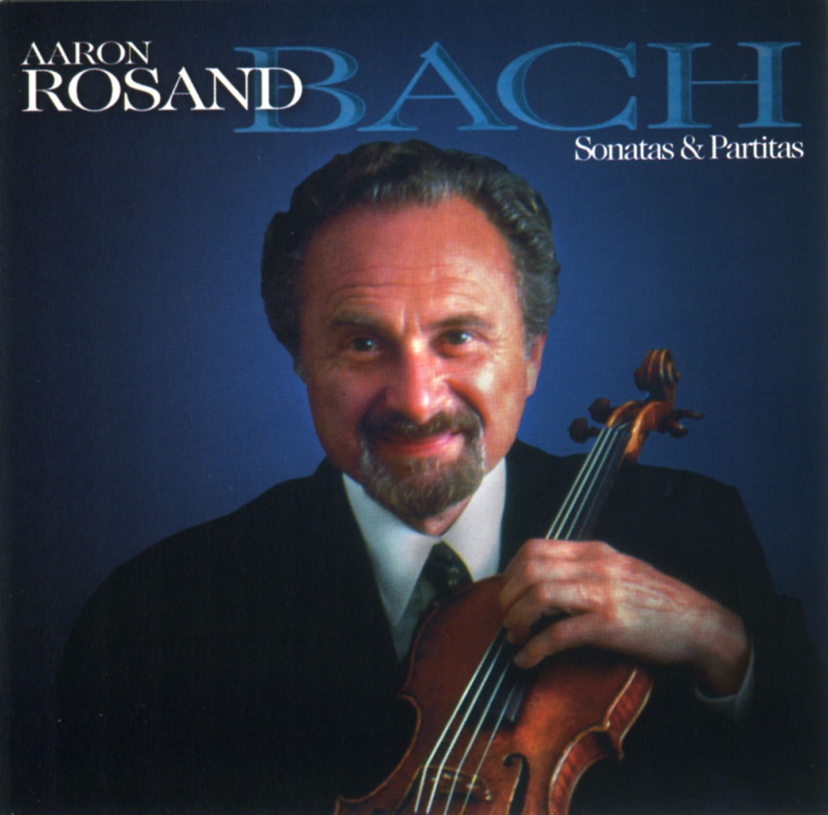 Bach: Violin Sonatas Nos. 1-3 / Partitas Nos. 1-3 by Aaron Rosand album cover