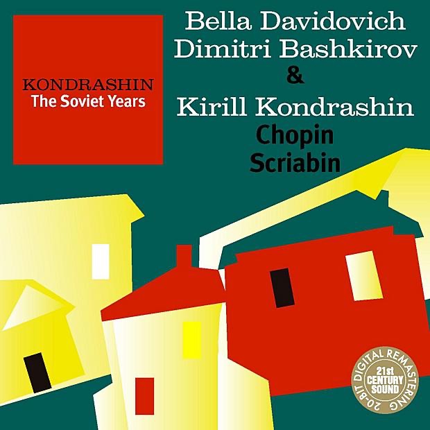 Kondrashin: The Soviet Years. B. Davidovich, D. Bashkirov & K. Kondrashin - Chopin, Scriabin by Bella Davidovich, Dmitry Bashkirov, Kirill Kondrashin, Moscow Symphony Orchestra & USSR State Symphony Orchestra album cover