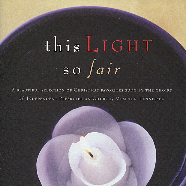 This Light So Fair by The Choirs of Independent Presbyterian Church, Memphis, TN & James Brown album cover