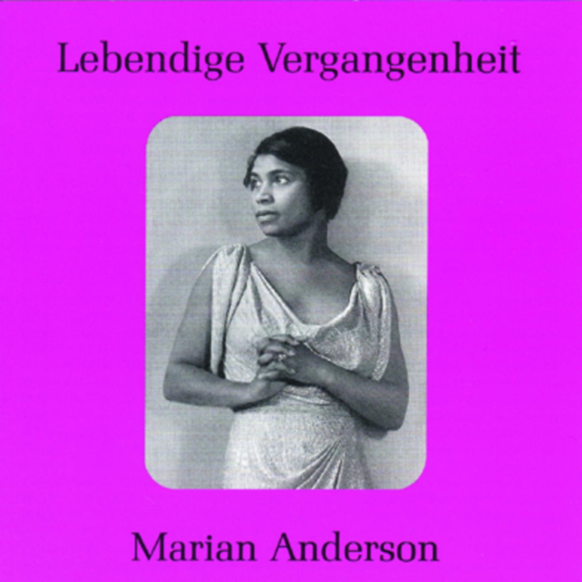 Lebendige Vergangenheit - Marian Anderson by Marian Anderson album cover