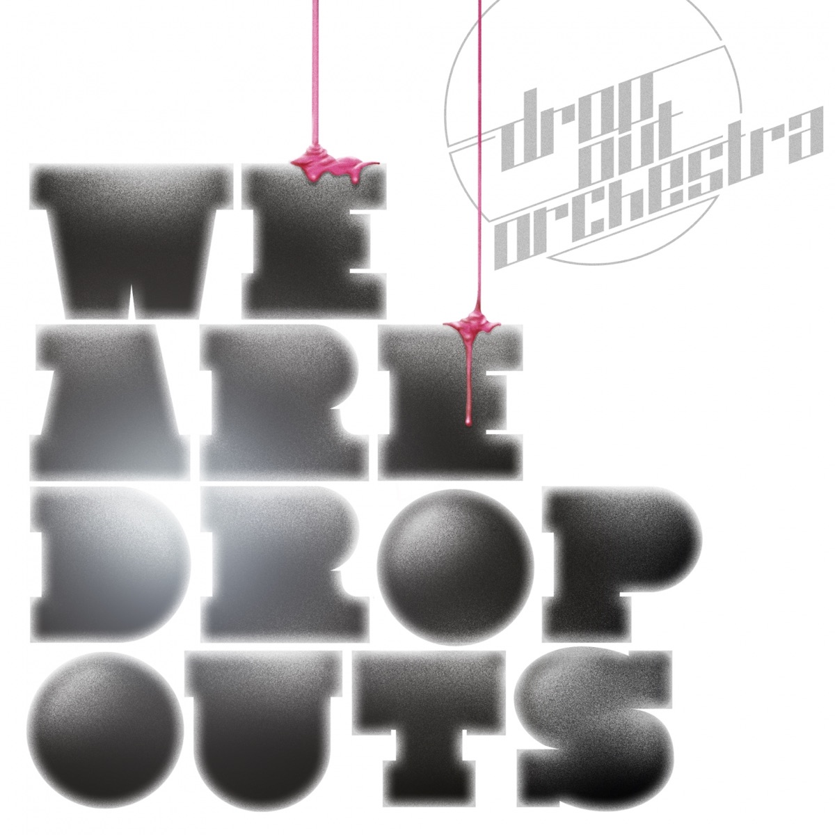 We Are Dropouts by Drop Out Orchestra album cover