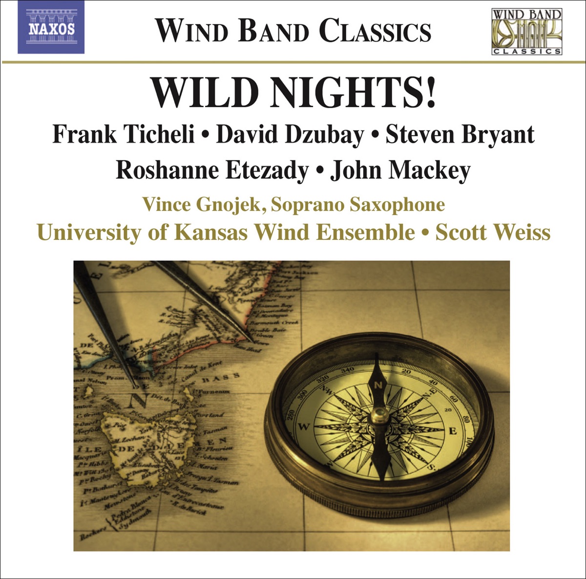 Ticheli: Wild Nights! - Etezady: Anahita - Mackey: Soprano Saxophone Concerto by University of Kansas Wind Ensemble, Scott Weiss & Vince Gnojek album cover